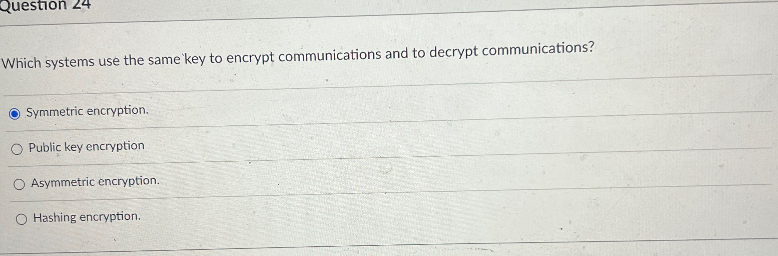  Question ??4 Which systems use the same key to encrypt communications