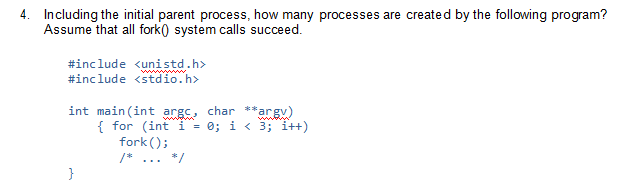  4. Including the initial parent process, how many processes are created