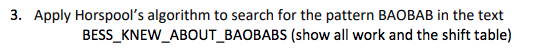  SHOW ALL WORK FOR AN UPVOTE! 3. Apply Horspool's algorithm to