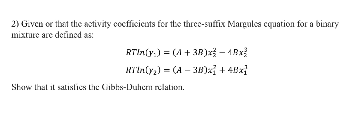  Given or that the activity coefficients for the three-suffix Margules equation