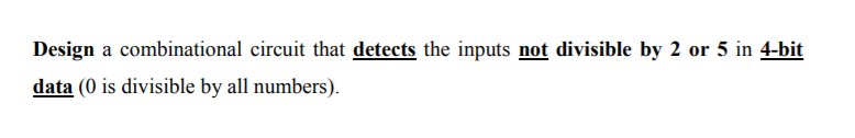 Design a combinational circuit that detects the inputs not divisible by