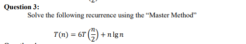 Subject: Design Analysis Algorithm Question 3: Solve the following recurrence using the