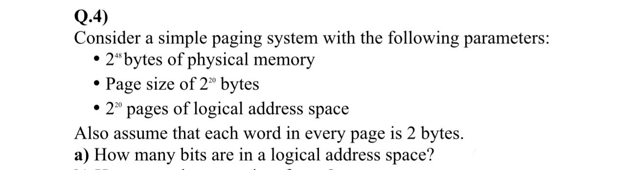  Q.4) Consider a simple paging system with the following parameters: 248