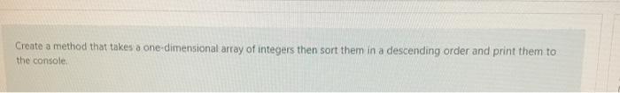  Create a method that takes a one-dimensional array of integers then