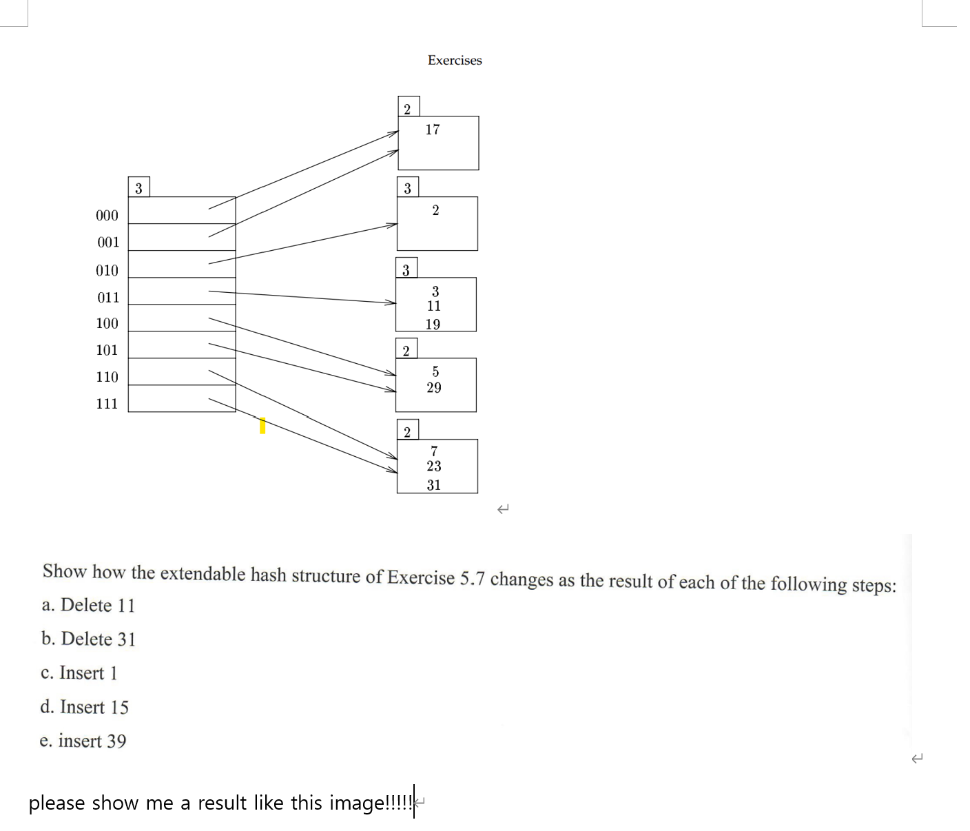  Show how the extendable hash structure of Exercise 5.7 changes as