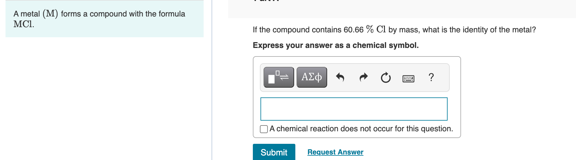 A metal (M) forms a compound with the formula MCl. If