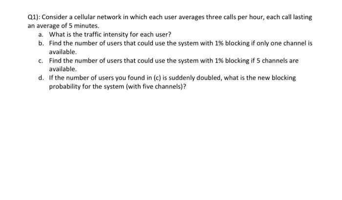  Q1): Consider a cellular network in which each user averages three
