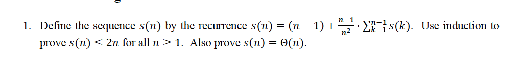 1. Define the sequence s(n) by the recurrence s(n) = (n