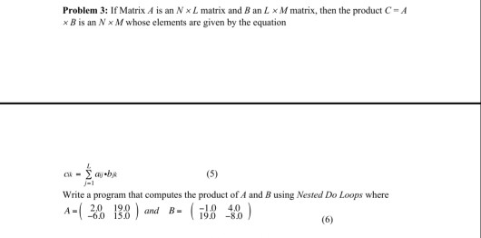 Using Fortran Problem 3: If Matrix A is an N L matrix