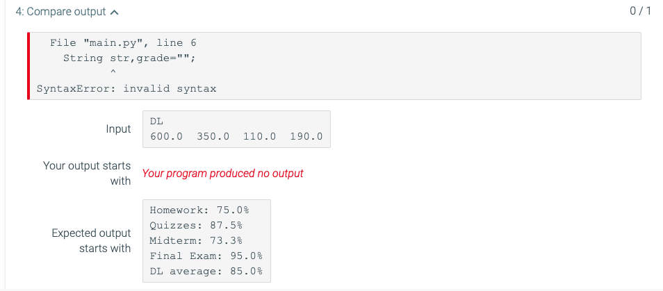 Your program produced no output Expected output starts with Homework: 75.0% Quizzes: