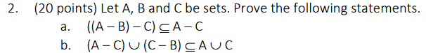 2. (20 points) Let A,B and C be sets. Prove the