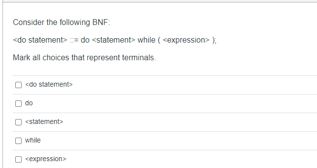Consider the following BNF: := do while ( ); Mark all
