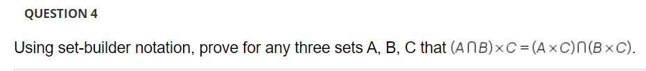  answer in text form if possible QUESTION 4 Using set-builder notation,