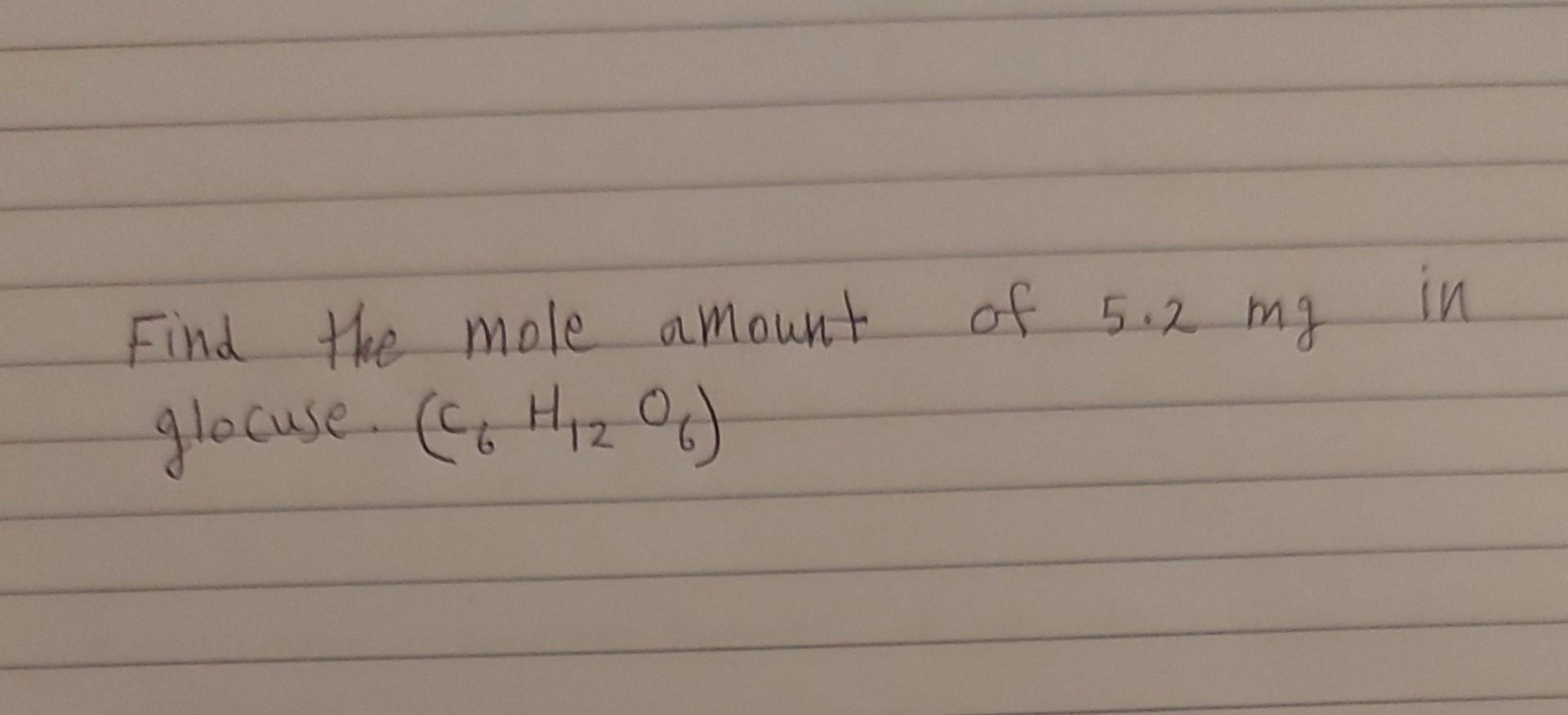 step by step and detailed answer with explanation. Find the mole amount