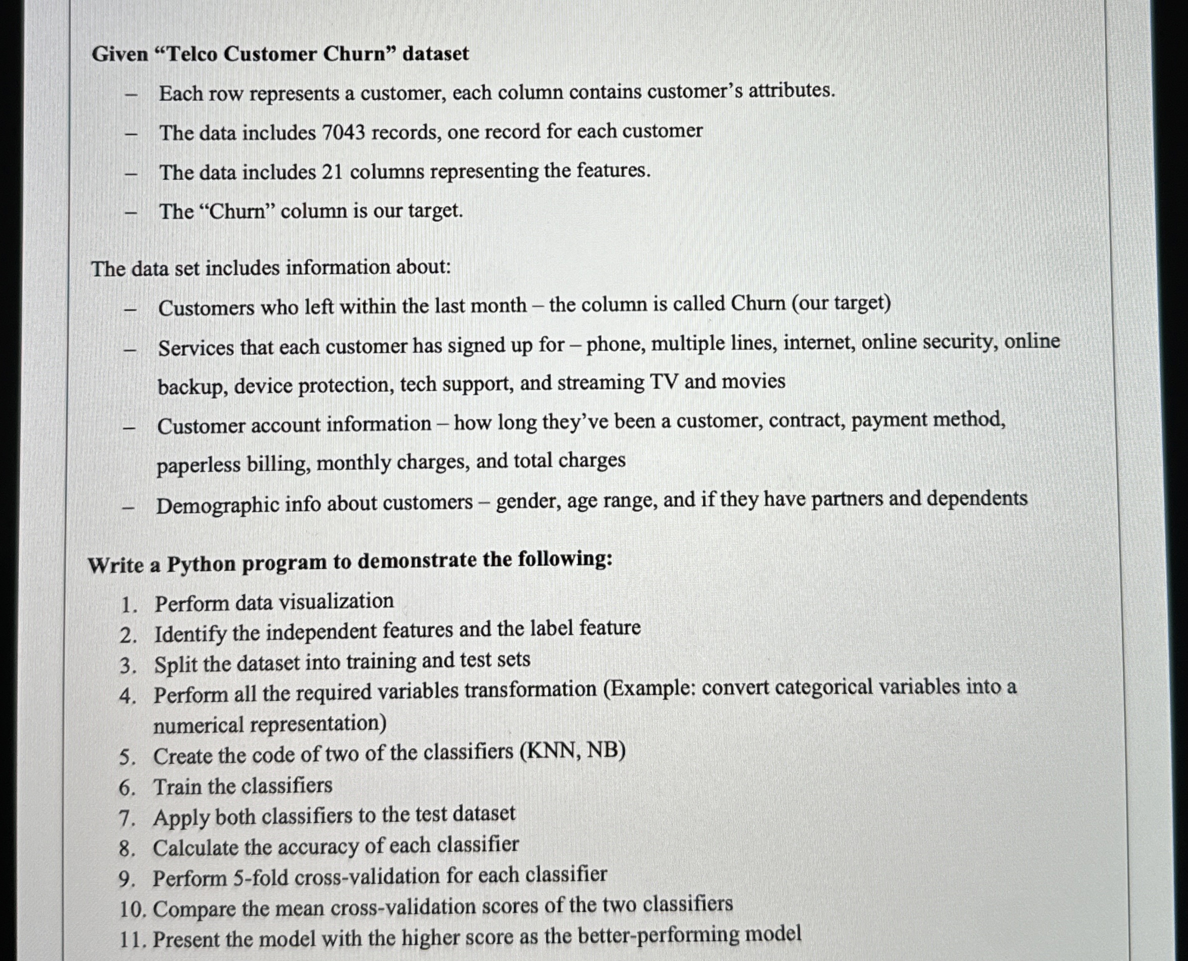  Given "Telco Customer Churn" dataset Each row represents a customer, each