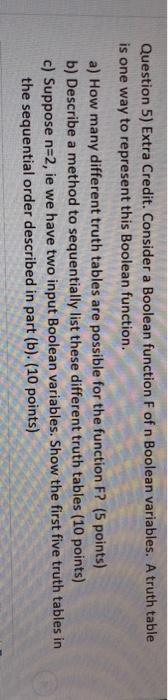 Question 5) Extra Credit. Consider a Boolean function F of n
