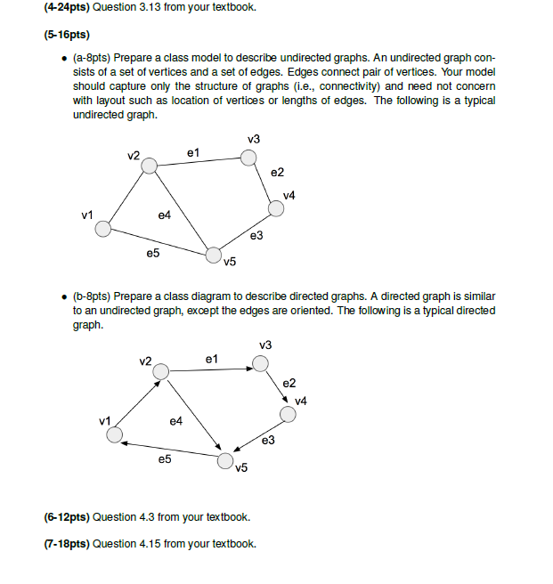 Please post complete work. Thank you (4-24pts) Question 3.13 from your textbook.