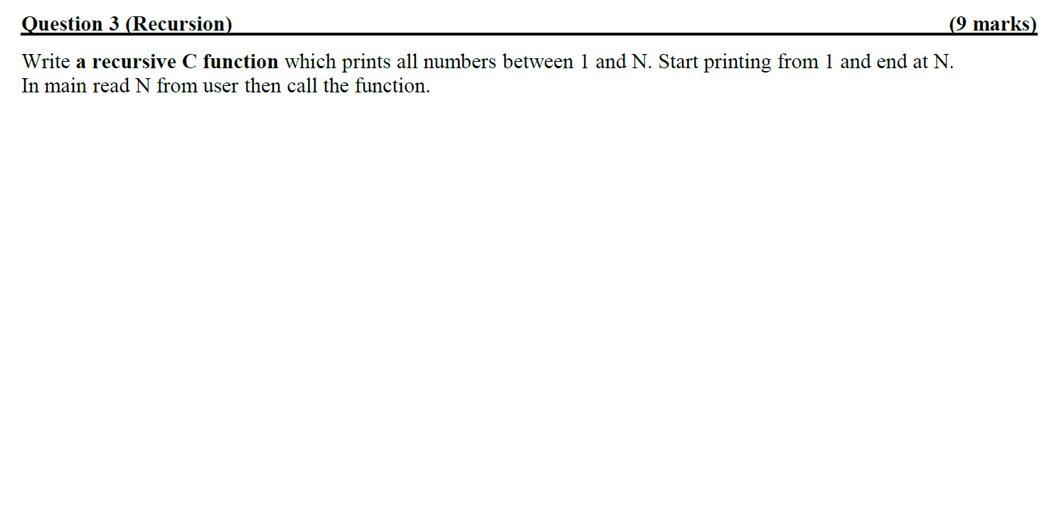  Question 3 (Recursion) (9 marks) Write a recursive C function which