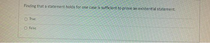  Finding that a statement holds for one case is sufficient to