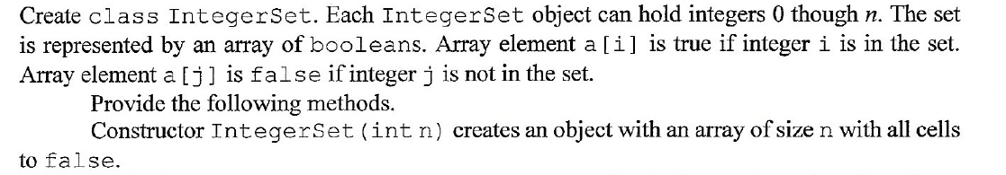 Create class Integerset. Each IntegerSet object can hold integers 0 though