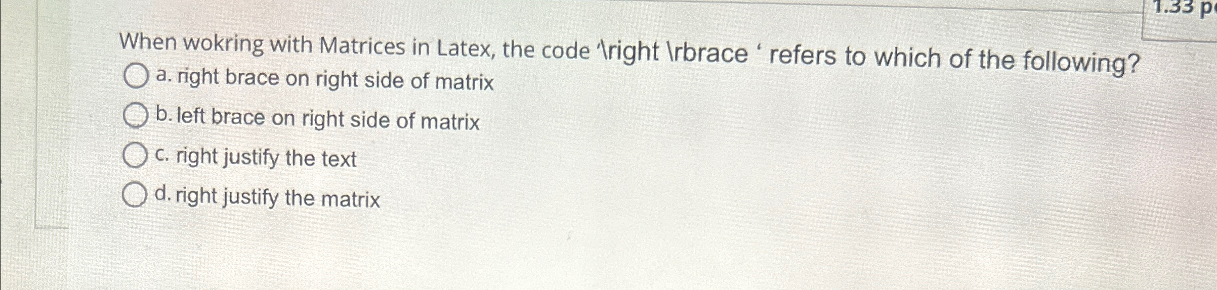  When wokring with Matrices in Latex, the code 'right Irbrace 'refers