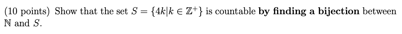  (10 points) Show that the set S = {4k|k e Z+}