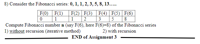  Need C programming with function. 8) Consider the Fibonacci series: 0,1,1,2,3,5,8,13