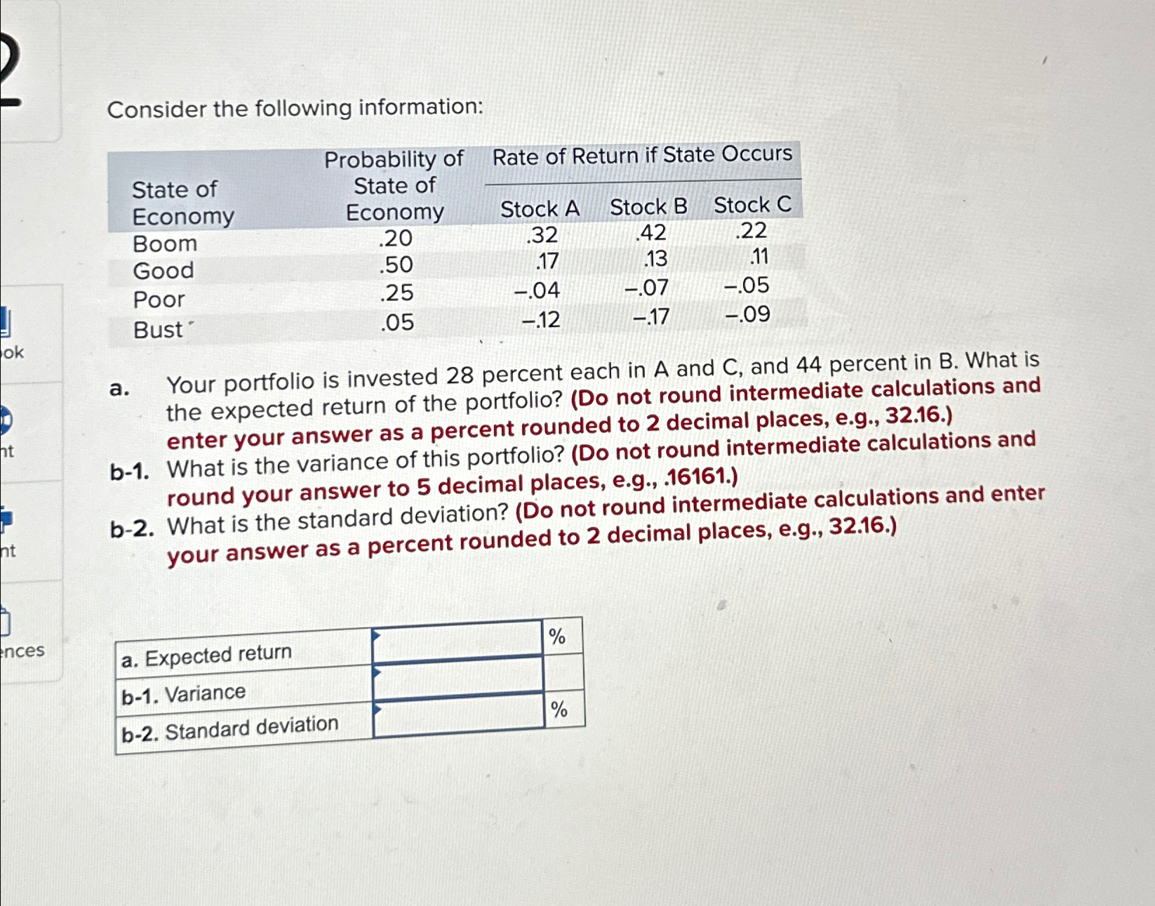  Consider the following information: \table[[,Probability of,Rate of Return if State Occurs,],[State
