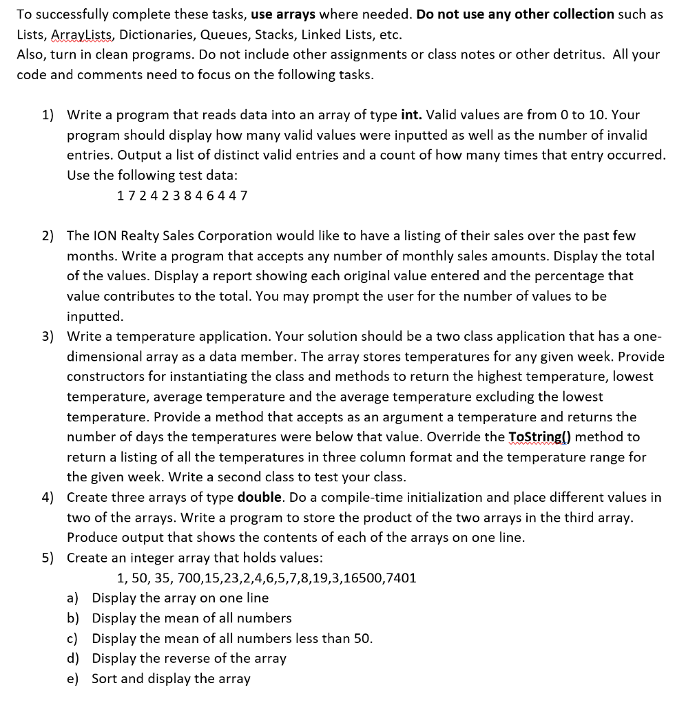 Requirement: - In C# To successfully complete these tasks, use arrays where