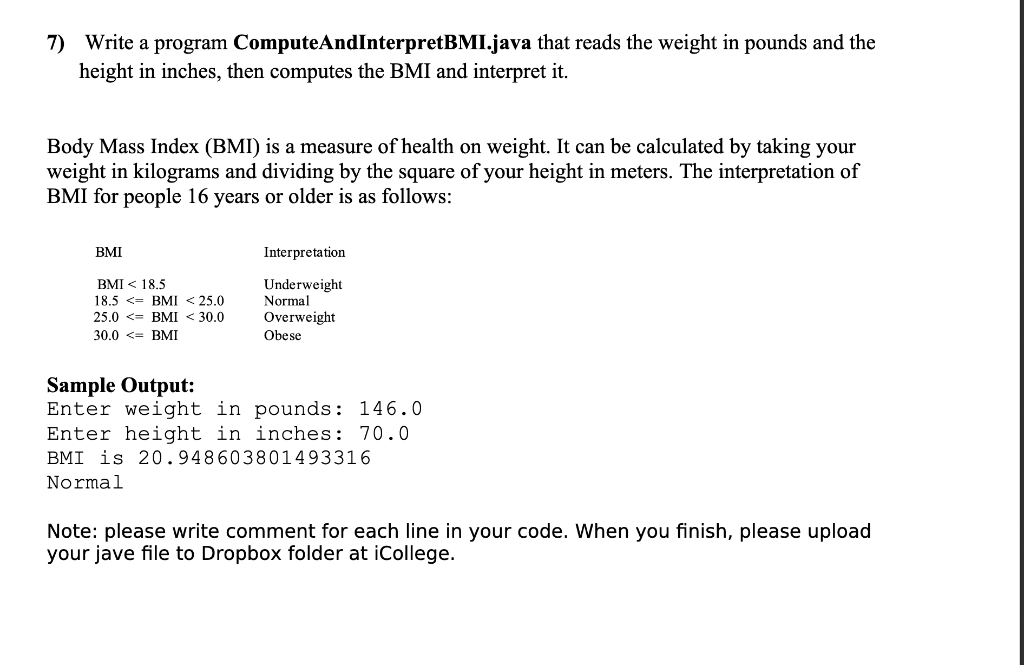  7) Write a program ComputeAndInterpretBMI.java that reads the weight in pounds