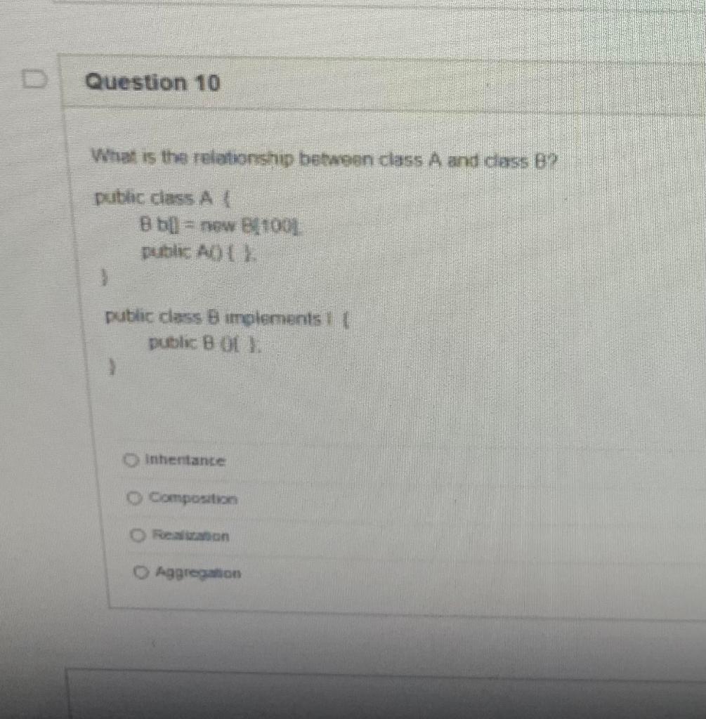 Question 10 What is the relationship between class A and dass