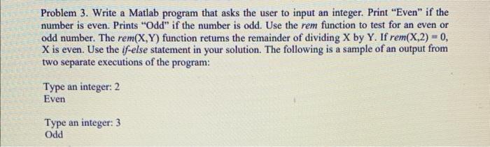  Problem 3. Write a Matlab program that asks the user to