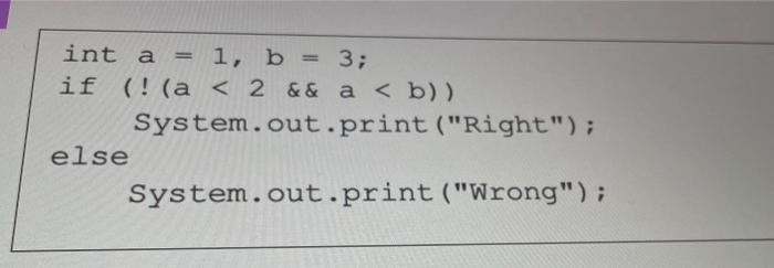 output int a = 1, b = 3; if (! (a