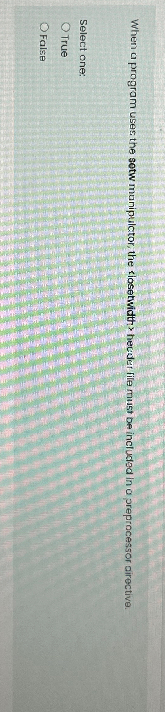  When a program uses the setw manipulator, the 