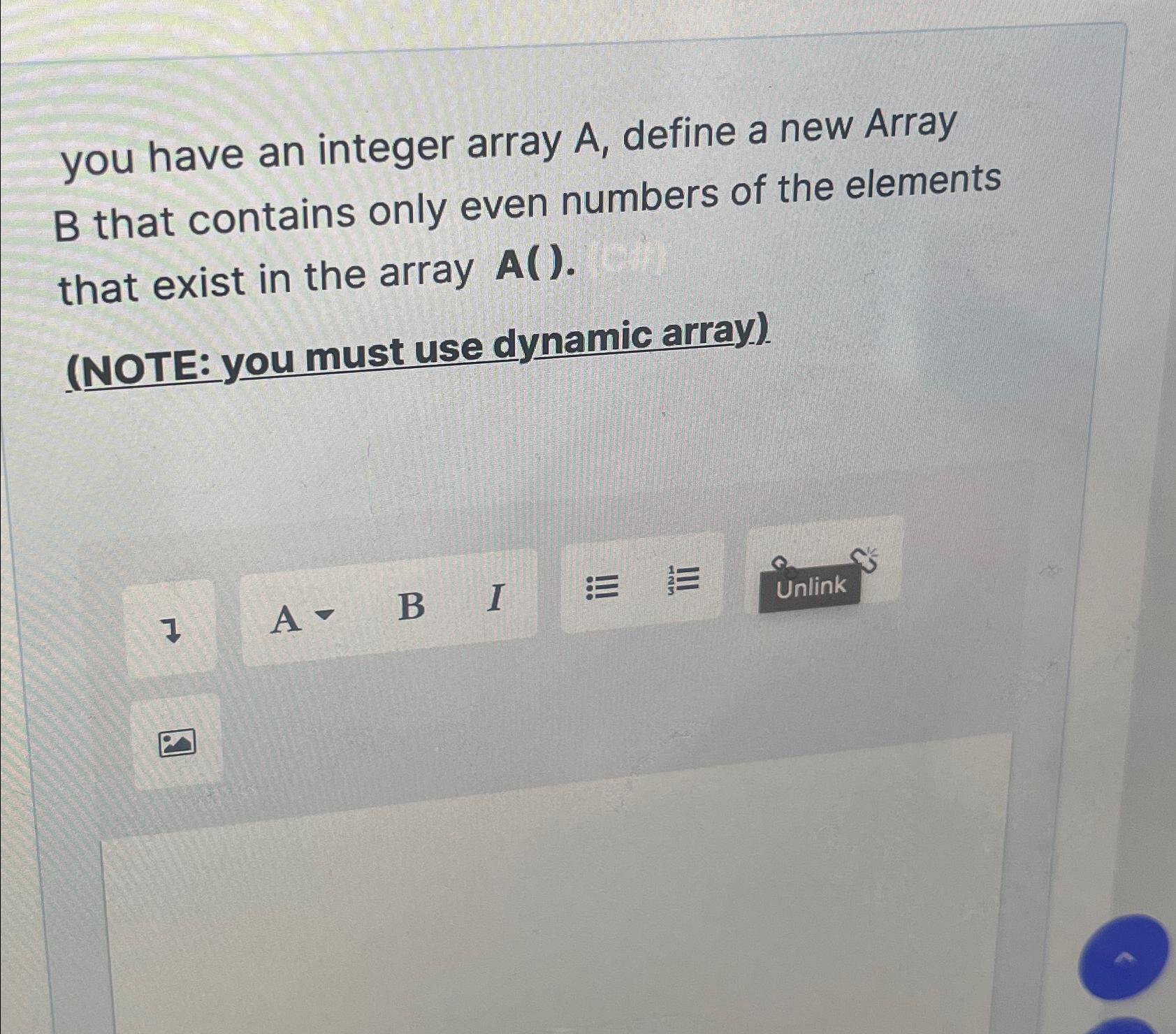  you have an integer array A, define a new Array B