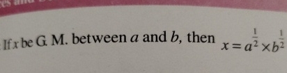  If x be G. M. between a and b, then x=a12b12