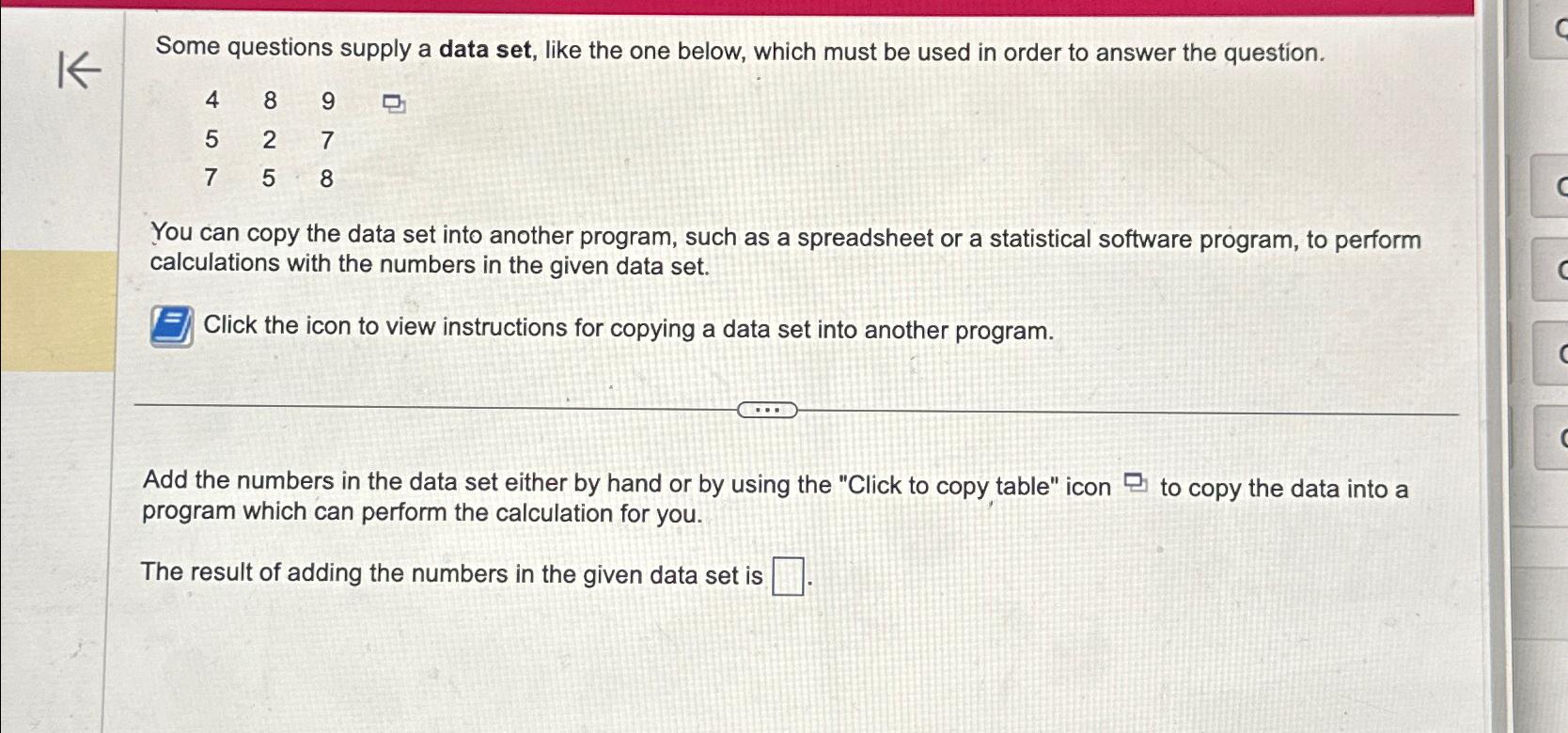  Some questions supply a data set, like the one below, which