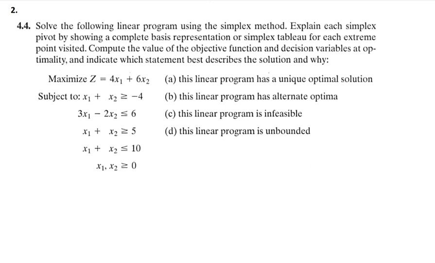  4.4. Solve the following linear program using the simplex method. Explain