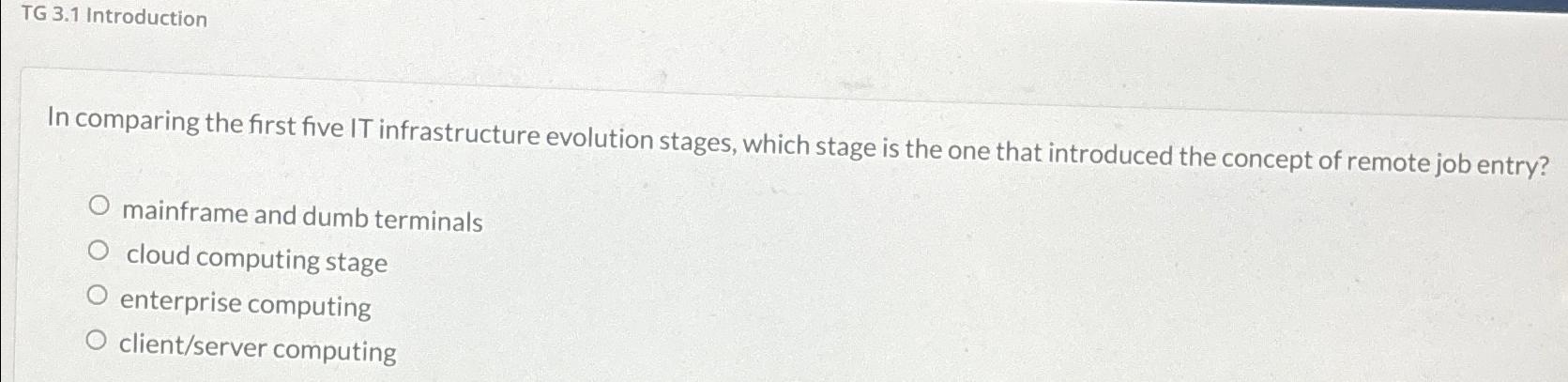  TG 3.1 Introduction In comparing the first five IT infrastructure evolution