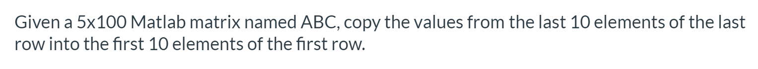 Given a 5x100 Matlab matrix named ABC, copy the values from
