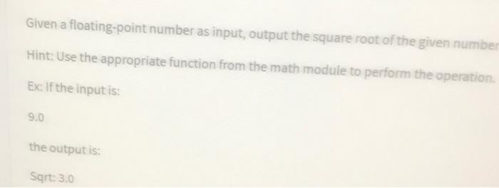  Given a floating-point number as input, output the square root of