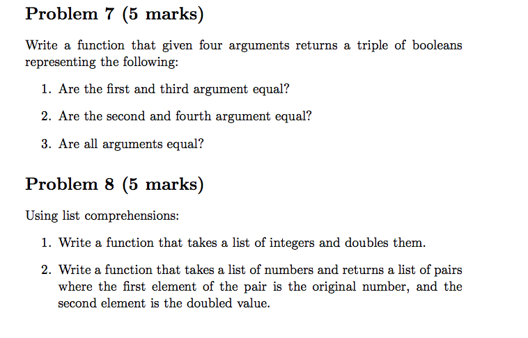 Please code in Haskell: Problem 7 (5 marks) Write a function that