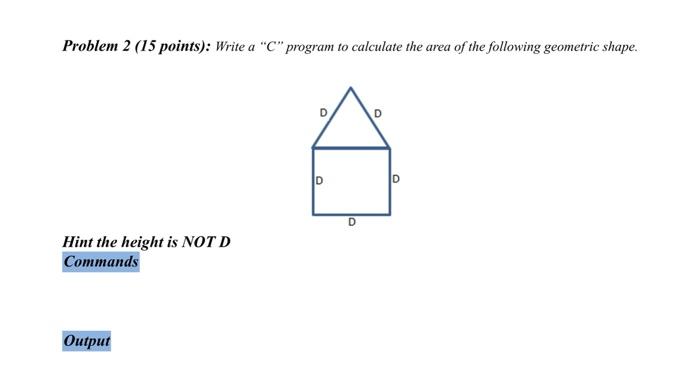 Problem 2 (15 points): Write a "C" program to calculate the