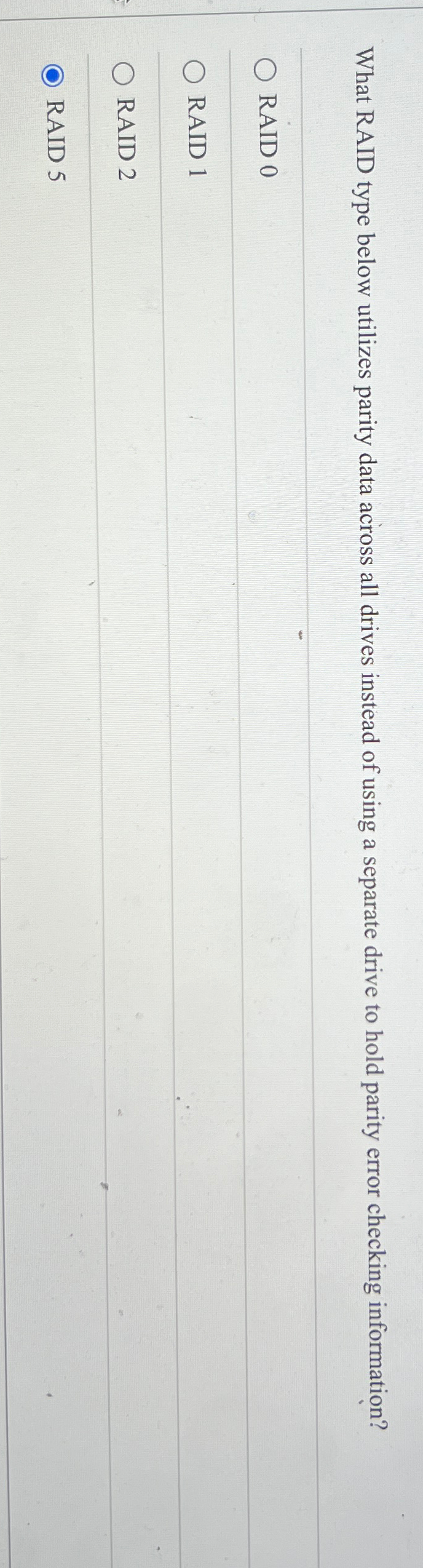  What RAID type below utilizes parity data across all drives instead