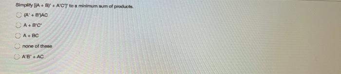  Simplity [A + B)' + A'C'y' to a minimum sum of