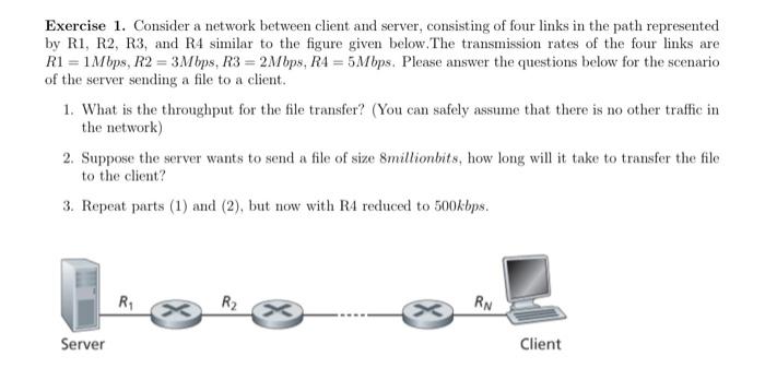  Exercise 1. Consider a network between client and server, consisting of