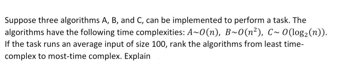 previous it was wrong Suppose three algorithms A, B, and C, can