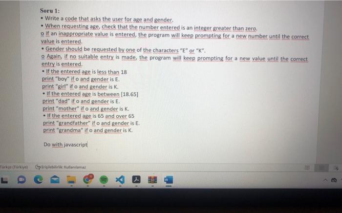  Soru 1: - Write a code that asks the user for