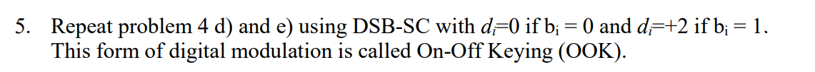 and this is problem 4: 5. Repeat problem 4 d) and e)