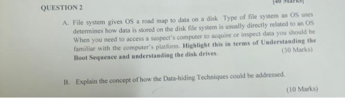in computerfroensice A. File system gives OS a road map to data
